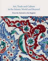  Art, Trade, and Culture in the Islamic World and Beyond