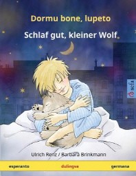  Dormu Bone, Lupeto - Schlaf Gut, Kleiner Wolf. Dulingva Infanlibro (Esperanto - Germana)