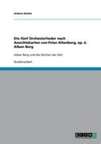  Die Funf Orchesterlieder Nach Ansichtskarten Von Peter Altenberg, Op. 4, Alban Berg
