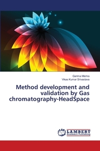  Method development and validation by Gas chromatography-HeadSpace