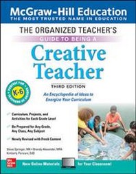  The Organized Teacher's Guide to Being a Creative Teacher, Grades K-6, Third Edition