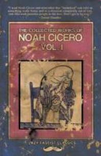  The Collected Works of Noah Cicero Vol. I