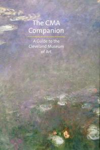  The CMA Companion a Guide to the Cleveland Museum of Art