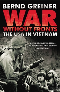  War Without Fronts  The USA in Vietnam