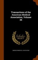  Transactions of the American Medical Association, Volume 26
