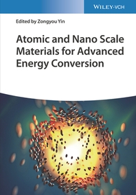  Atomic and Nano Scale Materials for Advanced Energy Conversion, 2 Volumes