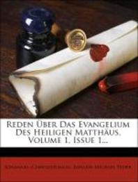  Reden Uber Das Evangelium Des Heiligen Matthaus, Volume 1, Issue 1...