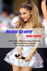  Ariana Grande Quiz Book