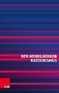  Der Heidelberger Katechismus
