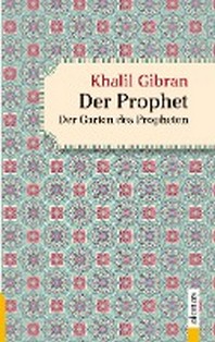  Der Prophet. Doppelband. Khalil Gibran (Der Prophet + Der Garten des Propheten)
