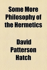  Some More Philosophy of the Hermetics