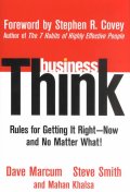 Business Think : Rules for Getting It Right-Now, and No Matter What!