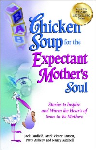  Chicken Soup for the Expectant Mother's Soul