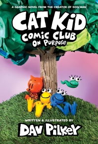  Cat Kid Comic Club 3: On Purpose (A Graphic Novel)