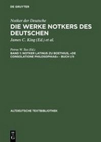  Notker Latinus Zu Boethius, de Consolatione Philosophiae - Buch I/II