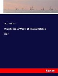  Miscellaneous Works of Edward Gibbon