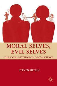  Moral Selves, Evil Selves : The Social Psychology of Conscience