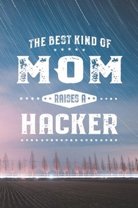  The Best Kind Of Mom Raises A Hacker