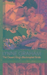  Desert King's Blackmailed Bride (Brides for the Taking, Book