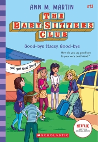  Good-Bye Stacey, Good-Bye (the Baby-Sitters Club #13), Volume 13