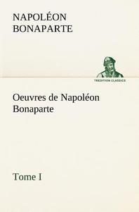  Oeuvres de Napoleon Bonaparte, Tome I.