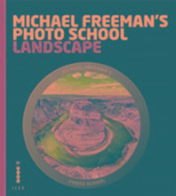  Michael Freeman's Photo School: Landscape