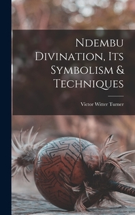  Ndembu Divination, Its Symbolism & Techniques
