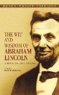  The Wit and Wisdom of Abraham Lincoln