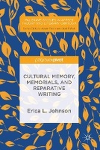  Cultural Memory, Memorials, and Reparative Writing