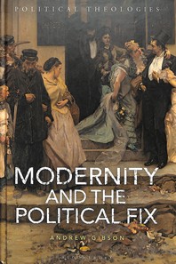  Modernity and the Political Fix