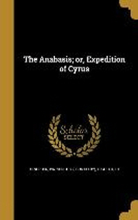  The Anabasis; Or, Expedition of Cyrus