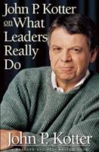 John P. Kotter on What Leaders Really Do