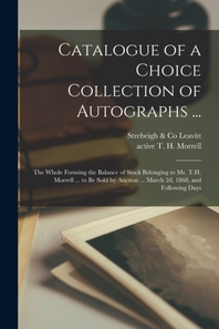  Catalogue of a Choice Collection of Autographs ...