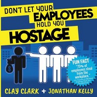  Don't Let Your Employees Hold You Hostage