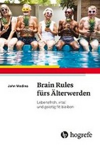  Brain Rules fuers ?lterwerden