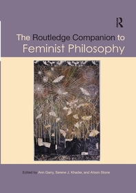  The Routledge Companion to Feminist Philosophy