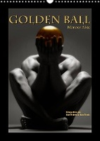  Golden Ball - Maenner Akte (Wandkalender 2022 DIN A3 hoch)