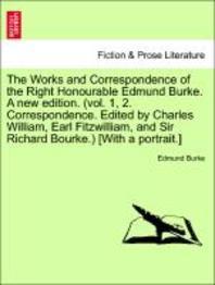  The Works and Correspondence of the Right Honourable Edmund Burke. a New Edition. (Vol. 1, 2. Correspondence. Edited by Charles William, Earl Fitzwill