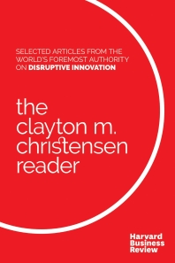  The Clayton M. Christensen Reader