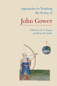  Approaches to Teaching the Poetry of John Gower