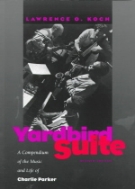 Yardbird Suite: A Compendium of the Music and Life of Charlie Parker