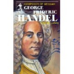 George Frideric Handel, Composer of Messiah