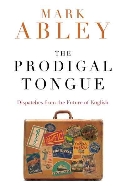 The Prodigal Tongue : Dispatches from the Future of English  (ISBN : 9780618571222)