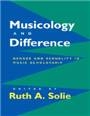 Musicology and Difference: Gender and Sexuality in Music Scholarship (Paperback)