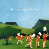 Bird And The Bee / The Bird And The Bee