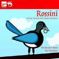  WILLIAM TELL AND OTHER ROSSINI OVERTURES/ THE HANOVER BAND, ROY GOODMAN