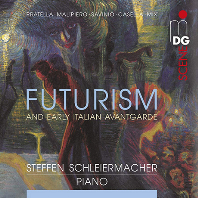 FUTURISM AND EARLY ITALIAN AVANTGARDE/ STEFFEN SCHLEIERMACHER [20세기 피아노작품 모음집: 미래주의와 초기 이탈리안 아방가르드 - 슈테판 슐라이어마허]