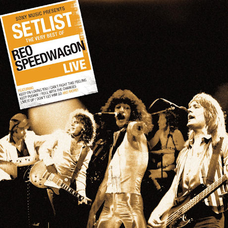  SETLIST: THE VERY BEST OF REO SPEEDWAGON LIVE