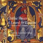  GOTHIC VOICES: A LAUREL FOR LANDINI