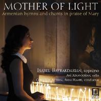  MOTHER OF LIGHT: ARMENIAN HYMNS AND CHANTS IN PRAISE OF MARY [이사벨 바이라크다리안: 빛의 성모 - 아르메니안 성모 찬양]